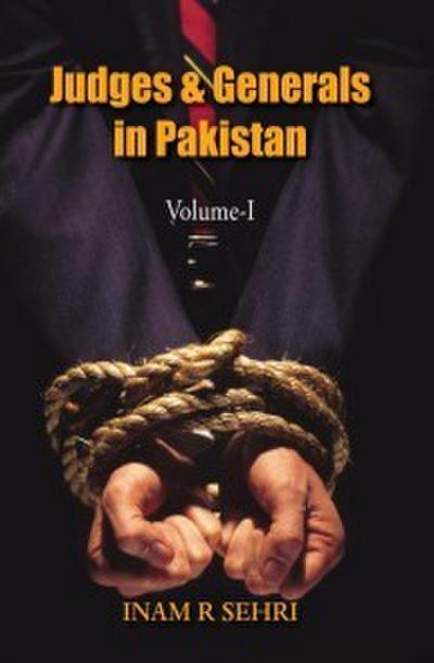 Judges and Generals of Pakistan Volume - I