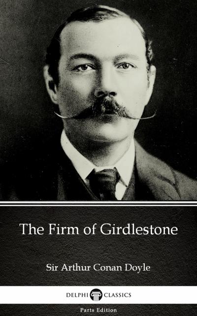 The Firm of Girdlestone by Sir Arthur Conan Doyle (Illustrated)