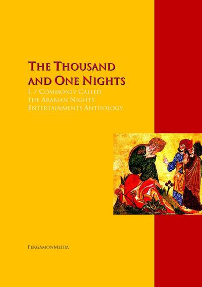 The Thousand and One Nights, Vol. I. / Commonly Called the Arabian Nights’ Entertainments Anthology