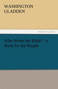 Who Wrote the Bible? : a Book for the People