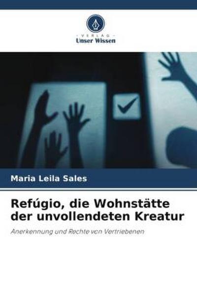 Refúgio, die Wohnstätte der unvollendeten Kreatur