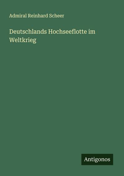 Deutschlands Hochseeflotte im Weltkrieg