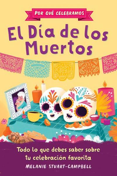 Por Qué Celebramos El Día de Los Muertos