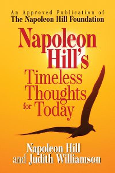 Napoleon Hill’s Timeless Thoughts for Today