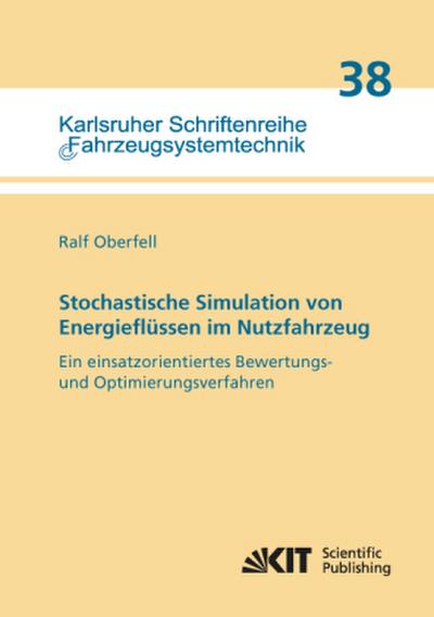Stochastische Simulation von Energieflüssen im NutzfahrzeugEin einsatzorientiertes Bewertungs- und Optimierungsverfahren
