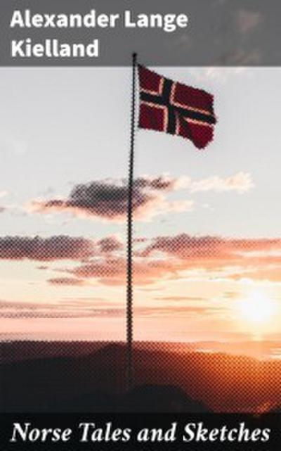 Norse Tales and Sketches