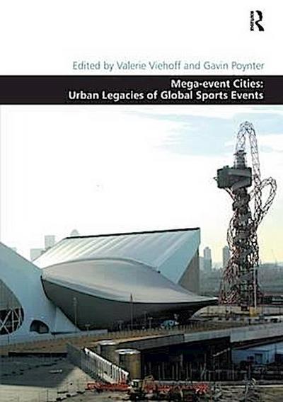 Viehoff, V: Mega-event Cities: Urban Legacies of Global Spor
