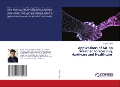 Applications of ML on Weather Forecasting, Hardware and Healthcare