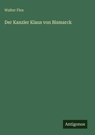 Der Kanzler Klaus von Bismarck