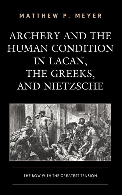 Archery and the Human Condition in Lacan, the Greeks, and Nietzsche