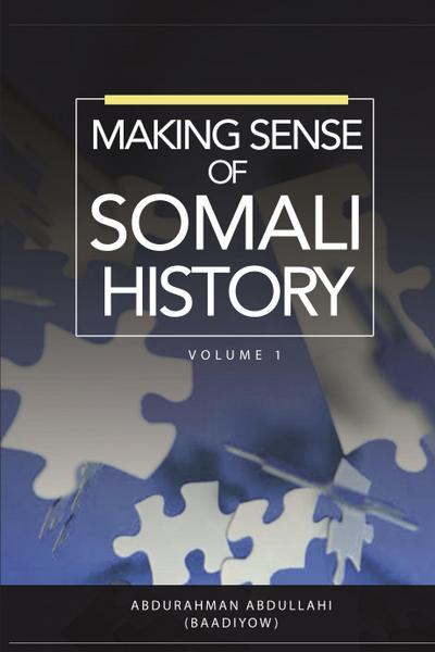 MAKING SENSE OF SOMALI HISTORY
