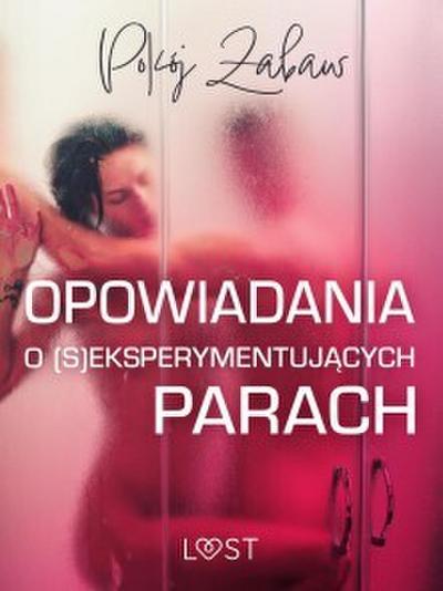 Pokój zabaw: opowiadania o (s)eksperymentujacych parach