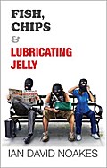 Fish, Chips & Lubricating Jelly