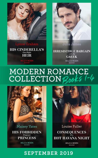Modern Romance September Books 1-4: His Cinderella’s One-Night Heir (One Night With Consequences) / Irresistible Bargain with the Greek / His Forbidden Pregnant Princess / Consequences of a Hot Havana Night