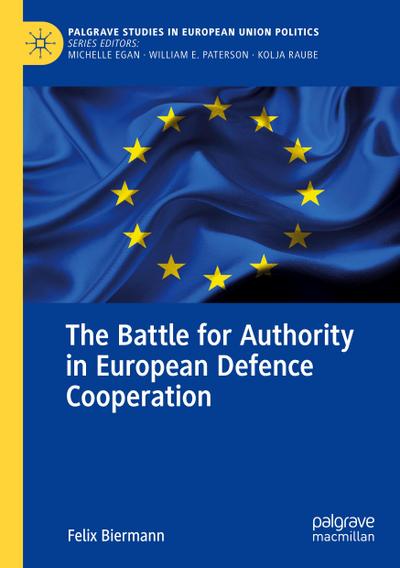 The Battle for Authority in European Defence Cooperation