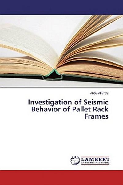 Investigation of Seismic Behavior of Pallet Rack Frames