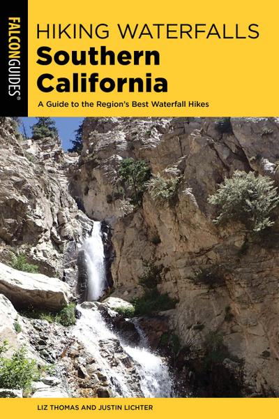 Hiking Waterfalls Southern California: A Guide to the Region’s Best Waterfall Hikes