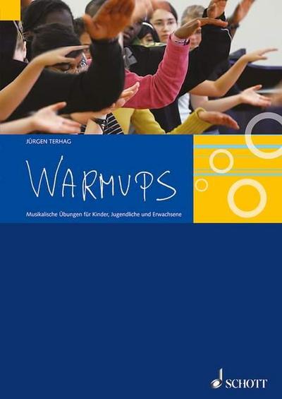 Warmups: Musikalische Übungen für Kinder, Jugendliche und Erwachsene