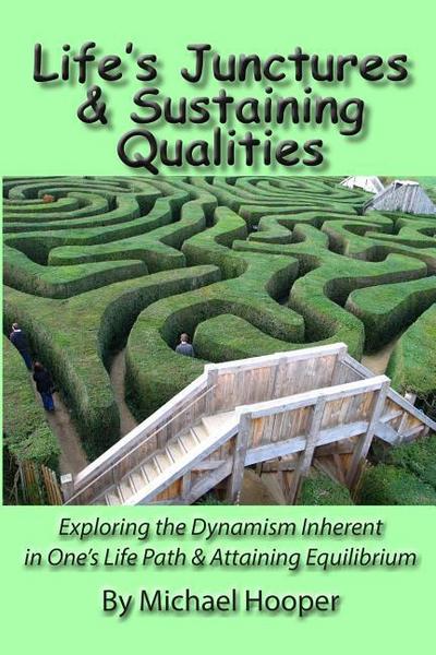 Life’s Junctures & Sustaining Qualities: Exploring the Dynamism Inherent in One’s Life Path & Attaining Equilibrium