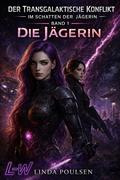 Der Transgalaktische Konflikt - Im Schatten der Jägerin - Buch 1 von 7 - Die Jägerin