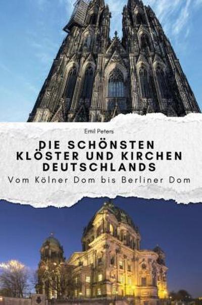 Die schönsten Klöster und Kirchen Deutschlands - Das perfekte Geschenk für Männer und Frauen zu Weihnachten und Geburtstag