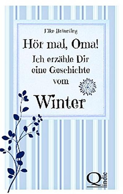 Hör mal, Oma! Ich erzähle Dir eine Geschichte vom Winter