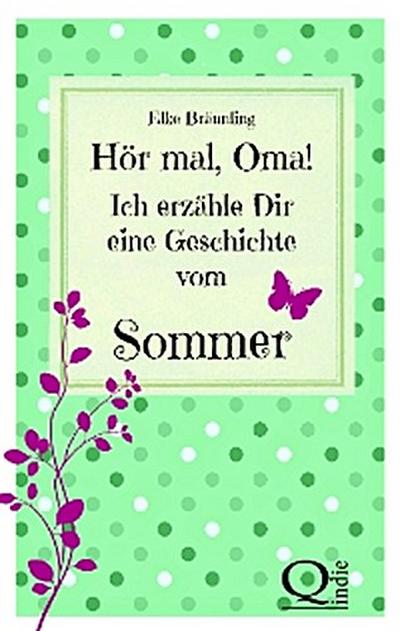 Hör mal, Oma! Ich erzähle Dir eine Geschichte vom Sommer