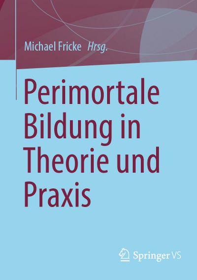 Perimortale Bildung in Theorie und Praxis