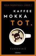 Kaffee. Mokka. Tot.