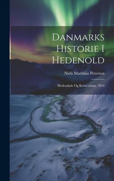 Danmarks Historie I Hedenold