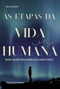 As Etapas Da Vida Humana