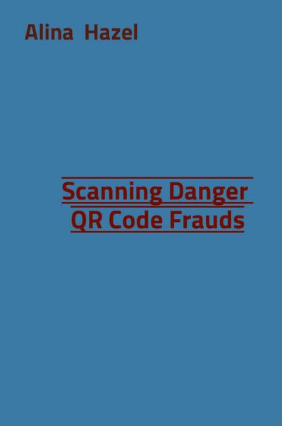 Scanning Danger  QR Code Frauds
