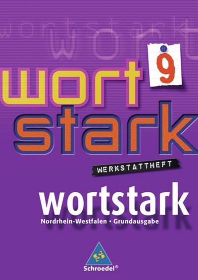 wortstark - Hauptschulen in Nordrhein-Westfalen - Ausgabe 2008: Werkstattheft 9