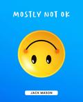 Mostly Not OK