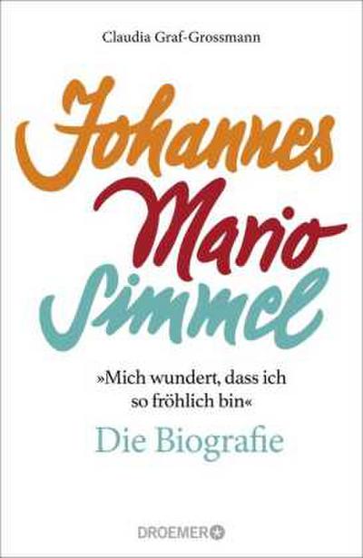’Mich wundert, dass ich so fröhlich bin’ Johannes Mario Simmel - die Biografie