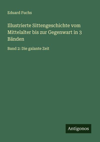 Illustrierte Sittengeschichte vom Mittelalter bis zur Gegenwart in 3 Bänden