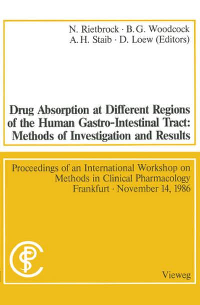 Drug Absorption at Different Regions of the Human Gastro-Intestinal Tract: Methods of Investigation and Results / Arzneimittelabsorption aus verschiedenen Bereichen des Gastrointestinaltraktes beim Menschen: Untersuchungsmethoden und Ergebnisse