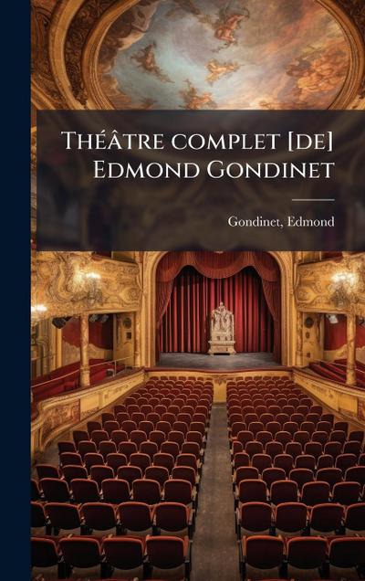 ThÃ(c)âtre complet [de] Edmond Gondinet