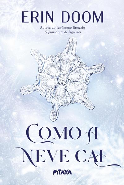 Como a neve cai -Da mesma autora do fenômeno literário "O fabricante de lágrimas"