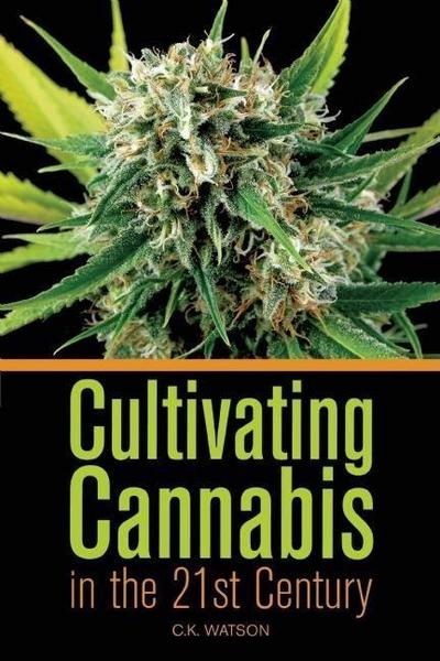 CULTIVATING CANNABIS IN THE 21