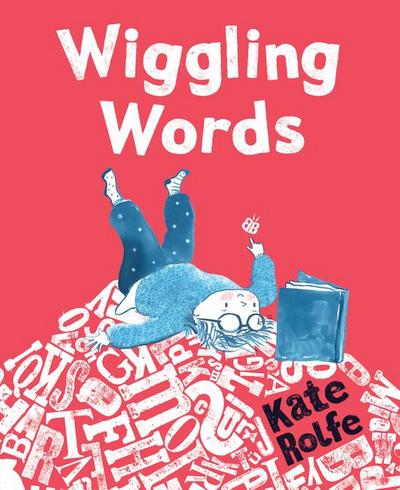 Wiggling Words: Loving Language with Dyslexia