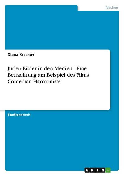 Juden-Bilder in den Medien - Eine Betrachtung am Beispiel des Films Comedian Harmonists