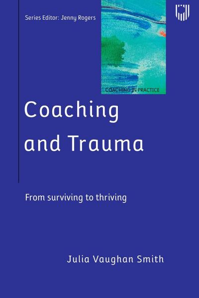 Coaching and Trauma: Moving Beyond the Survival Self (Coaching in Practice Series)
