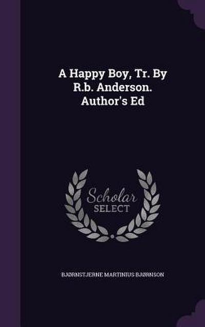 A Happy Boy, Tr. By R.b. Anderson. Author’s Ed