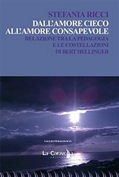 Dall’amore cieco all’amore consapevole. Relazione tra la pedagogia e le costellazioni di Bert Hellinger