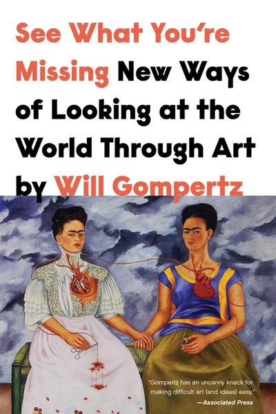 See What You’re Missing: New Ways of Looking at the World Through Art