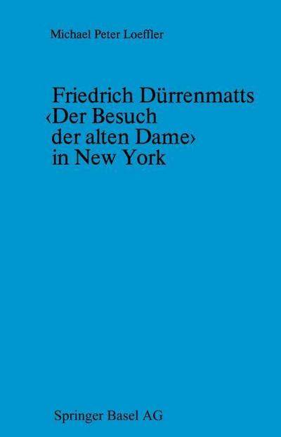 Friedrich Dürrenmatts ¿Der Besuch der alten Dame¿ in New York