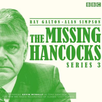 The Missing Hancocks: Series 3: Five New Recordings of Classic ’Lost’ Scripts
