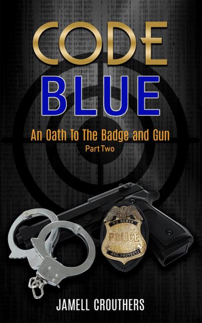 Code Blue: An Oath to the Badge and Gun 2