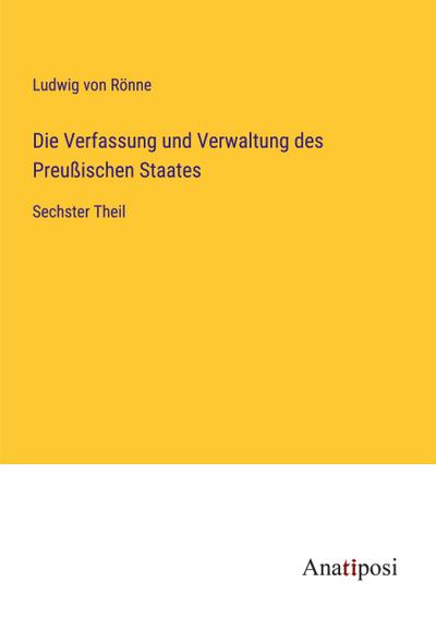 Die Verfassung und Verwaltung des Preußischen Staates